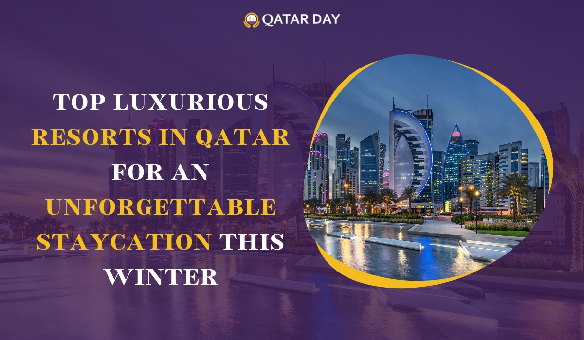 Top Luxurious Resorts for an Unforgettable Staycation This Winter in Qatar